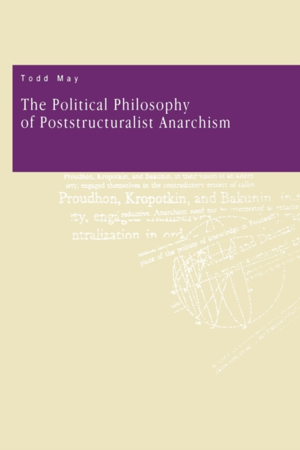 The Political Philosophy of Poststructuralist Anarchism, Paperback / softback Book