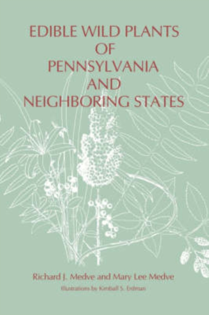 Edible Wild Plants of Pennsylvania and Neighboring States, Paperback / softback Book