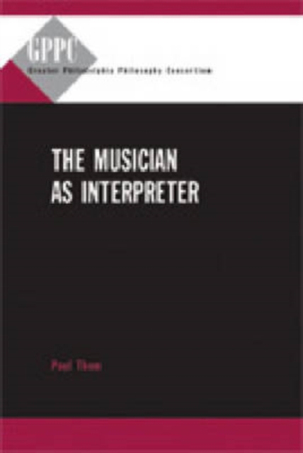 The Musician as Interpreter, Hardback Book