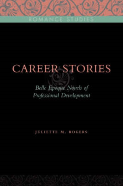 Career Stories : Belle Epoque Novels of Professional Development, Hardback Book