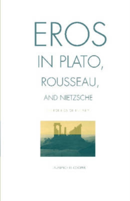 Eros in Plato, Rousseau, and Nietzsche : The Politics of Infinity, Hardback Book