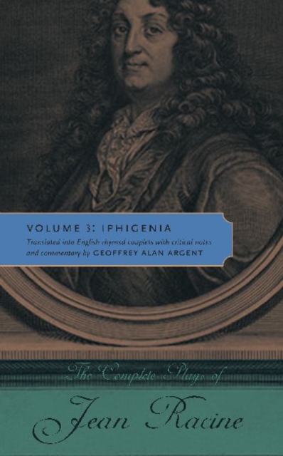 The Complete Plays of Jean Racine : Volume 3: Iphigenia, Hardback Book