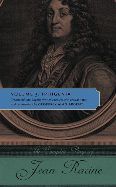 The Complete Plays of Jean Racine : Volume 3: Iphigenia, Paperback / softback Book