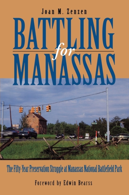 Battling for Manassas : The Fifty-Year Preservation Struggle at Manassas National Battlefield Park, Paperback / softback Book