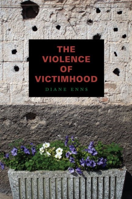 The Violence of Victimhood, Hardback Book