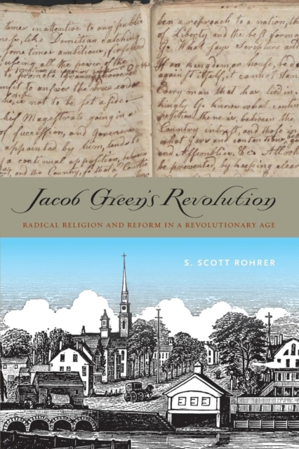 Jacob Green's Revolution : Radical Religion and Reform in a Revolutionary Age, Paperback / softback Book