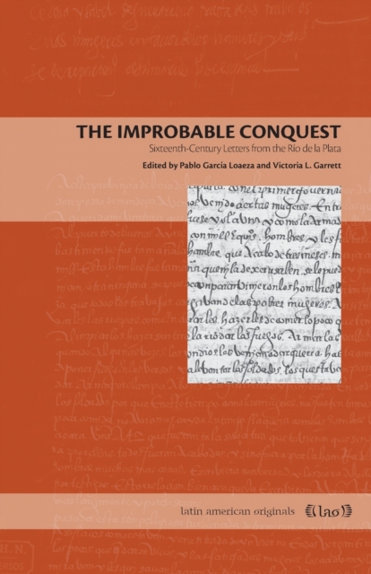 The Improbable Conquest : Sixteenth-Century Letters from the Rio de la Plata, Paperback / softback Book
