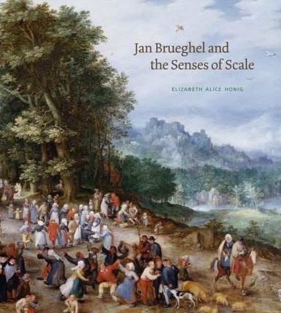 Jan Brueghel and the Senses of Scale, Hardback Book