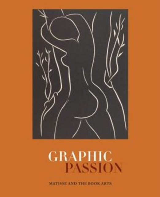 Graphic Passion : Matisse and the Book Arts, Hardback Book