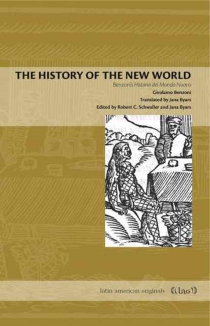 The History of the New World : Benzoni's Historia del Mondo Nuovo, Paperback / softback Book