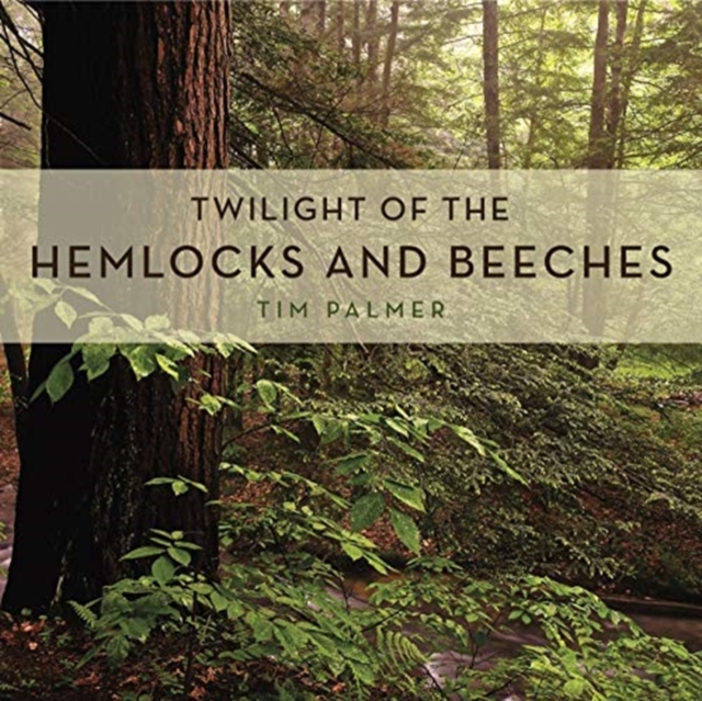 Twilight of the Hemlocks and Beeches, Hardback Book