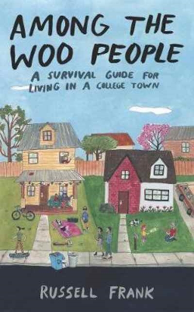 Among the Woo People : A Survival Guide for Living in a College Town, Paperback / softback Book