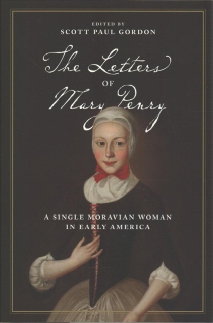 The Letters of Mary Penry : A Single Moravian Woman in Early America, Hardback Book