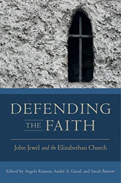 Defending the Faith : John Jewel and the Elizabethan Church, Hardback Book
