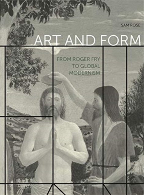 Art and Form : From Roger Fry to Global Modernism, Hardback Book