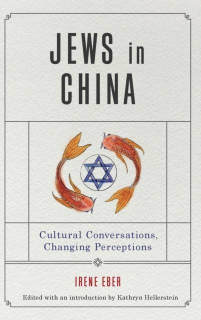 Jews in China : Cultural Conversations, Changing Perceptions, Hardback Book