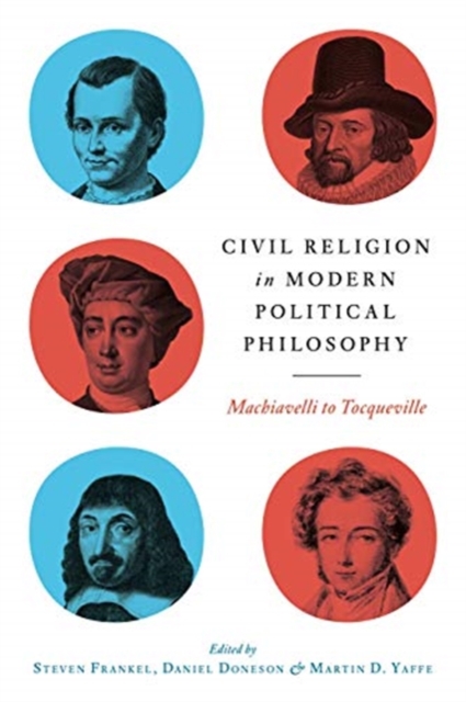 Civil Religion in Modern Political Philosophy : Machiavelli to Tocqueville, Hardback Book