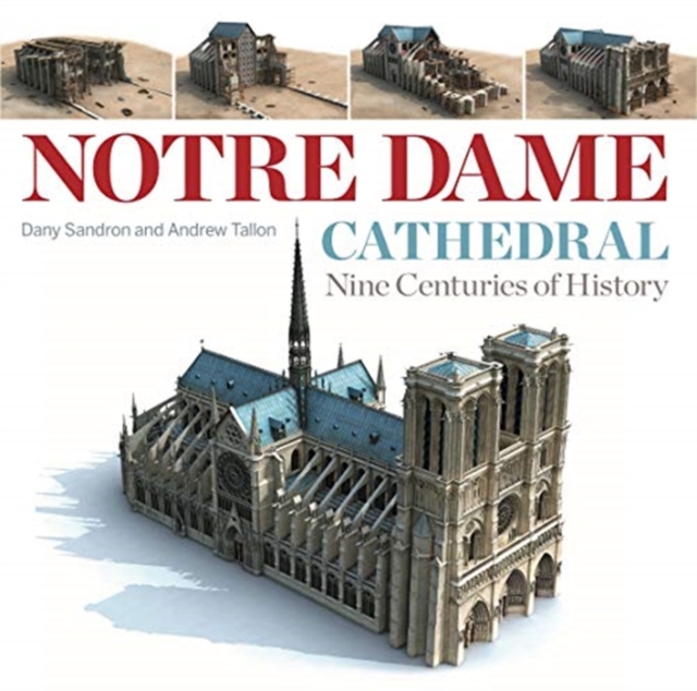 Notre Dame Cathedral : Nine Centuries of History, Paperback / softback Book