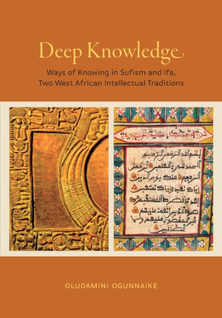 Deep Knowledge : Ways of Knowing in Sufism and Ifa, Two West African Intellectual Traditions, Paperback / softback Book