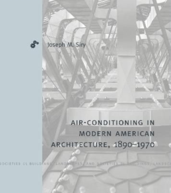 Air-Conditioning in Modern American Architecture, 1890-1970, Paperback / softback Book
