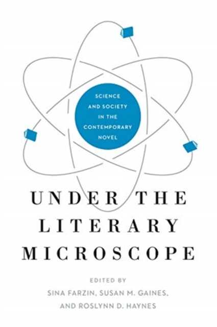Under the Literary Microscope : Science and Society in the Contemporary Novel, Hardback Book