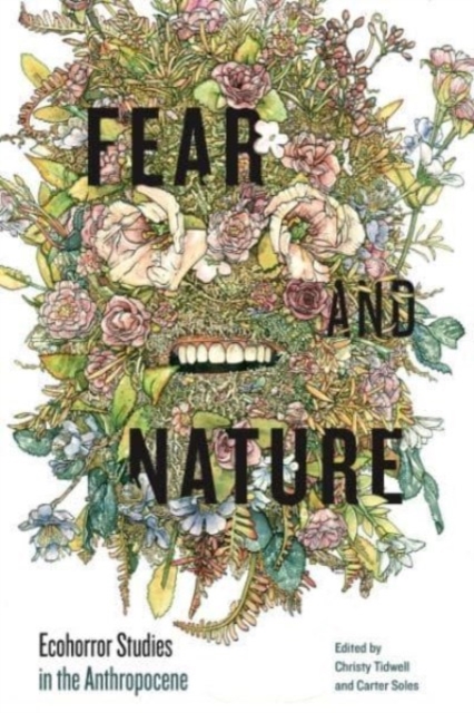 Fear and Nature : Ecohorror Studies in the Anthropocene, Paperback / softback Book