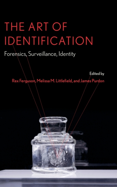 The Art of Identification : Forensics, Surveillance, Identity, Hardback Book