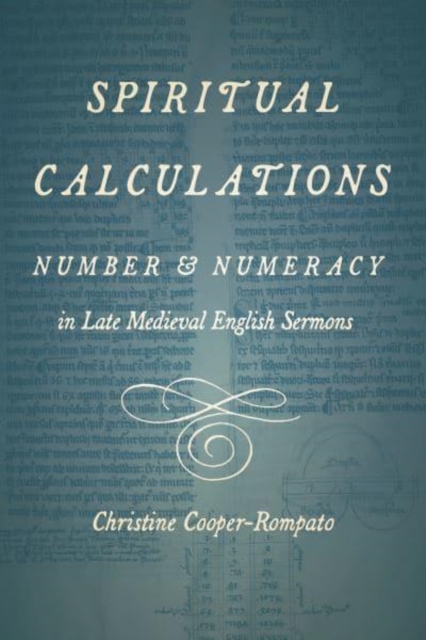 Spiritual Calculations : Number and Numeracy in Late Medieval English Sermons, Hardback Book