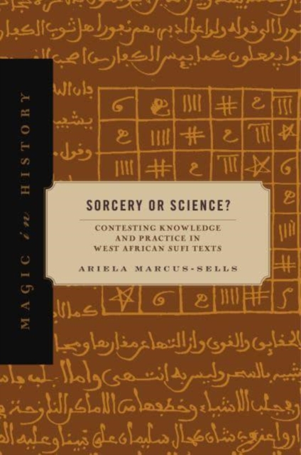 Sorcery or Science? : Contesting Knowledge and Practice in West African Sufi Texts, Hardback Book