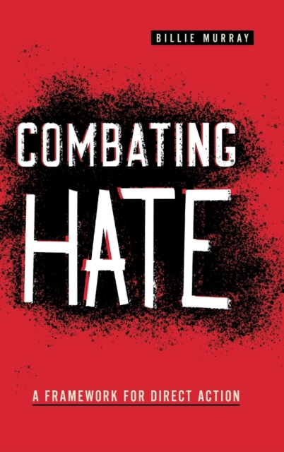 Combating Hate : A Framework for Direct Action, Hardback Book