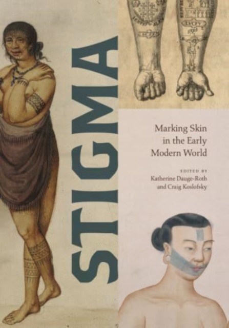 Stigma : Marking Skin in the Early Modern World, Paperback / softback Book