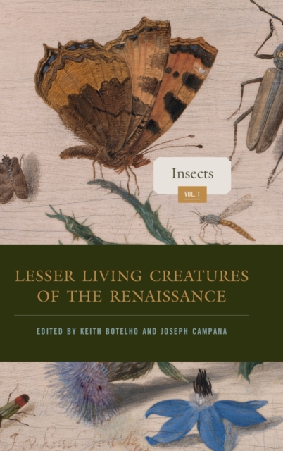 Lesser Living Creatures of the Renaissance : Volume 1, Insects, Hardback Book