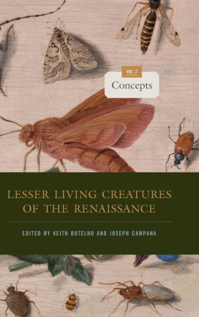 Lesser Living Creatures of the Renaissance : Volume 2, Concepts, Hardback Book