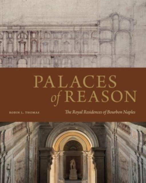 Palaces of Reason : The Royal Residences of Bourbon Naples, Hardback Book