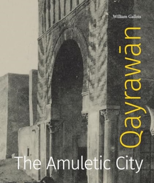 Qayrawan : The Amuletic City, Hardback Book