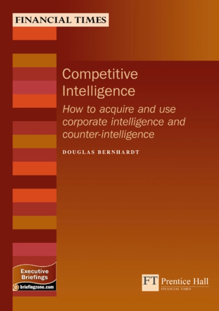 Competitive Intelligence : Acquiring and using strategic intelligence and counterintelligence, Paperback / softback Book