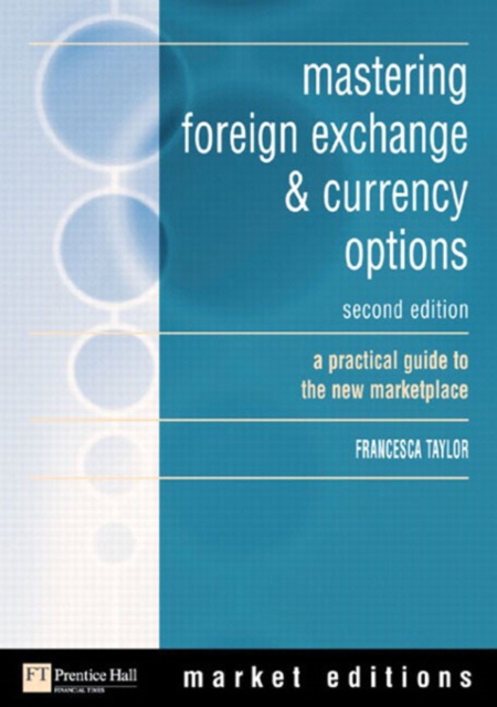 mastering foreign exchange & currency options : a practical guide to the new marketplace, Paperback / softback Book