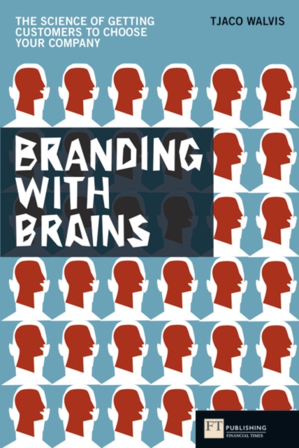 Branding with Brains : The science of getting customers to choose your company, Paperback / softback Book