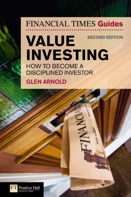 The Financial Times Guide to Value Investing : How to Become a Disciplined Investor, Paperback / softback Book