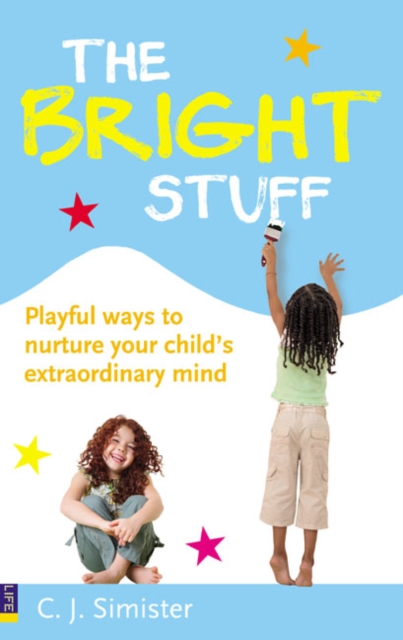 Bright Stuff, The : Playful ways to nurture your child's extraordinary mind, Paperback / softback Book