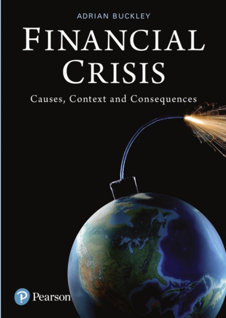 Financial Crisis : Causes, Context and Consequences, Paperback / softback Book