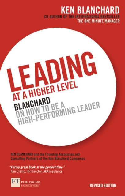 Leading at a Higher Level : Blanchard on how to be a high performing leader, Paperback / softback Book
