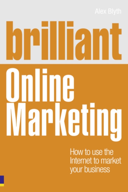 Brilliant Online Marketing : How to Use The Internet to Market Your Business, Paperback / softback Book