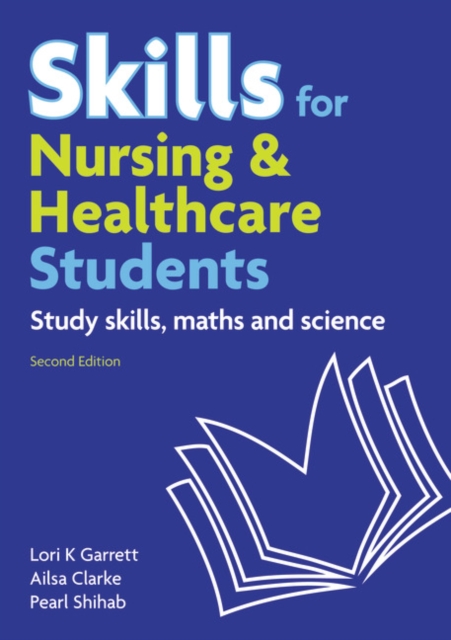 Skills for Nursing & Healthcare Students : study skills, maths and science, Paperback / softback Book