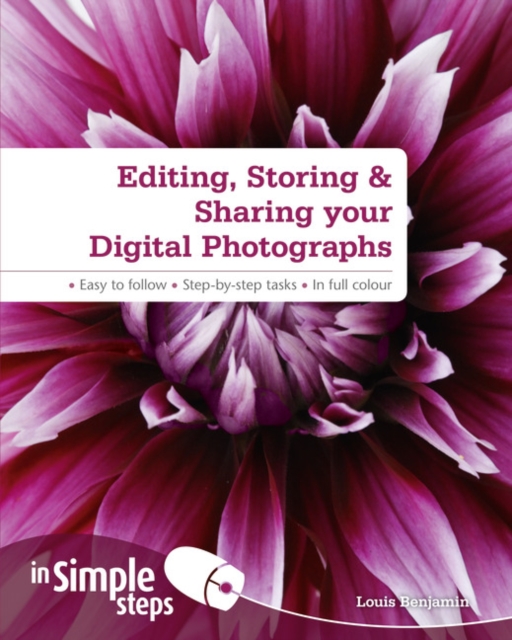 Editing, Storing & Sharing Your Digital Photos in Simple Steps, Paperback Book