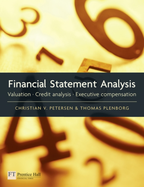 Financial Statement Analysis : Valuation - Credit Analysis - Executive Compensation, Paperback Book