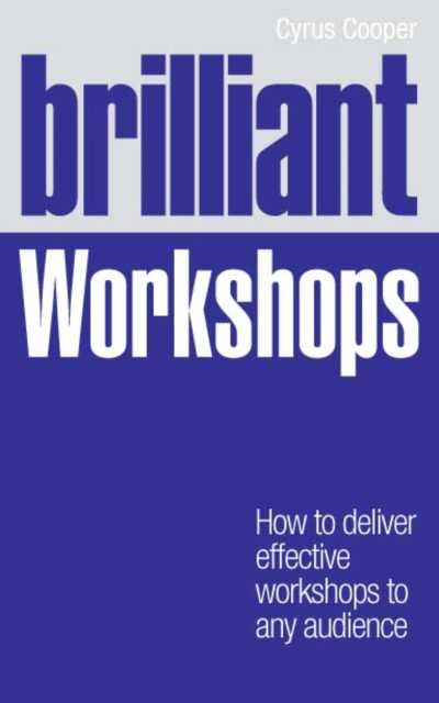 Brilliant Workshops : How To Deliver Effective Workshops To Any Audience, PDF eBook