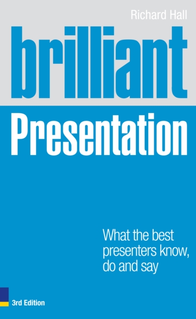 Brilliant Presentation : What the best presenters know, do and say, EPUB eBook