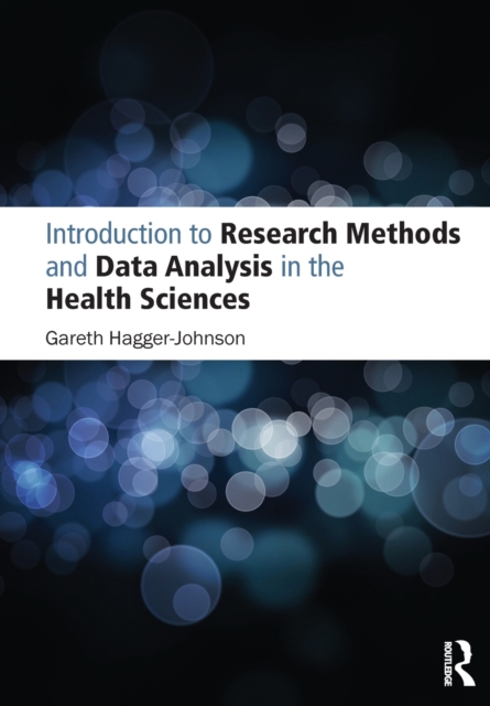 Introduction to Research Methods and Data Analysis in the Health Sciences, Paperback / softback Book