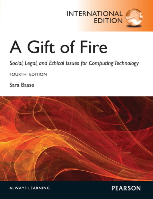 Gift of Fire, A: Social, Legal, and Ethical Issues for Computing and the Internet : International Edition, Paperback / softback Book